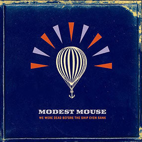 Modest Mouse - We were dead before the ship even sank